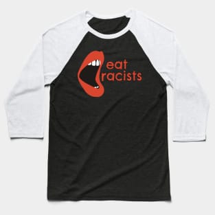 Eat Racists Baseball T-Shirt